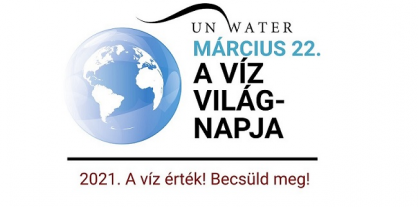 A képen a 2021-es víz világnapja logó látható. Felirat: UnWater március 22. a víz világnapja - A víz érték! Becsüld meg!