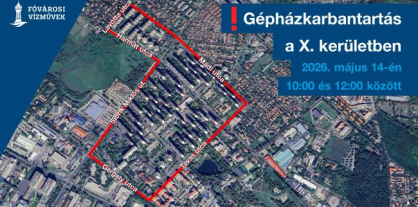 A kép egy térképes illusztráció melyen a X. kerületben esedékes gépházkarbantartás miatt tapasztalható vízhiánnyal érintett területeket jelöltük
